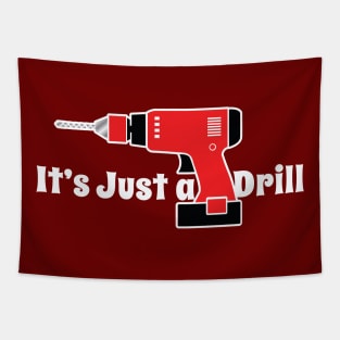 It's Just A Drill Tapestry