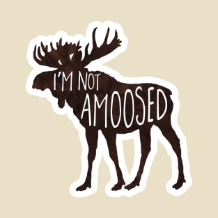 I'm not AMOOSED - funny quote pun T-Shirt