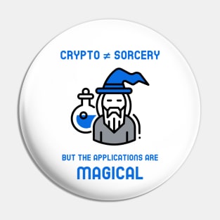 Crypto is not sorcery but the applications are magical (blue) Pin