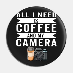 all i need is coffee and my camera Pin