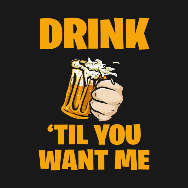 Disover Drink 'til you want me - Funny Valentine's day gift - Funny Valentines Day - T-Shirt