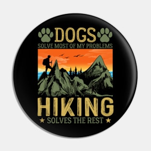Dogs Solve Most Of My Problems Hiking Solves The Rest Pin