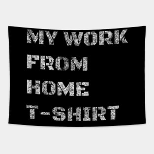 My Work From Home T-Shirt Tapestry