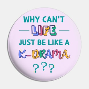 Why Can't Life Just Be Like a K-Drama? Pin