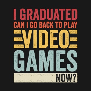 I Graduated Can I Go Back Funny Gamer T-Shirt