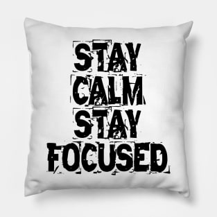 Stay Calm Stay Focused Pillow