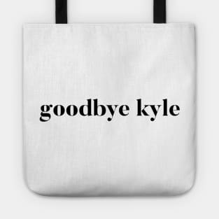 Goodbye Kyle. Real Housewives og Beverly Hills Ken Todd Quote Tote