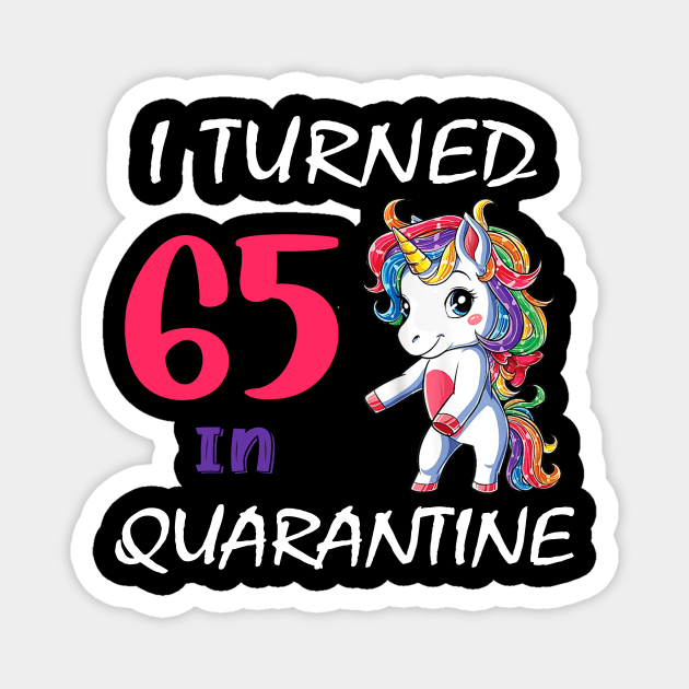 I Turned 65 in quarantine Cute Unicorn Magnet by Superdadlove