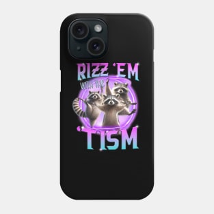 Rizz Em With The Tism Raccoon Trash Panda Funny Tism Autism Phone Case