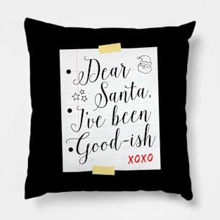 Dear Santa I've Been Good-ish Letter Design Pillow