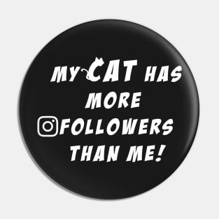 My Cat is more famous than me Pin