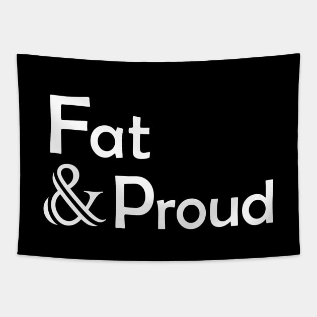 Fat & Proud (White Text Vers.) Tapestry by VernenInk