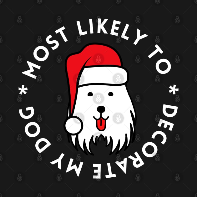 Most Likely To Decorate My Dog Christmas by Nutrignz