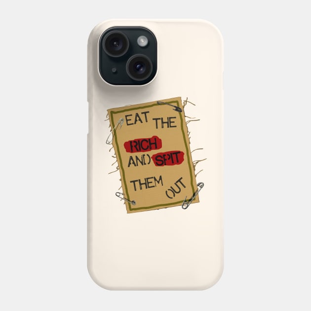 Eat the Rich and Spit Them Out Phone Case by darklordpug