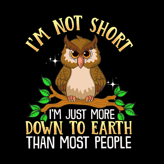 Cute I'm Not Short I'm Just Down To Earth Owl Pun by theperfectpresents