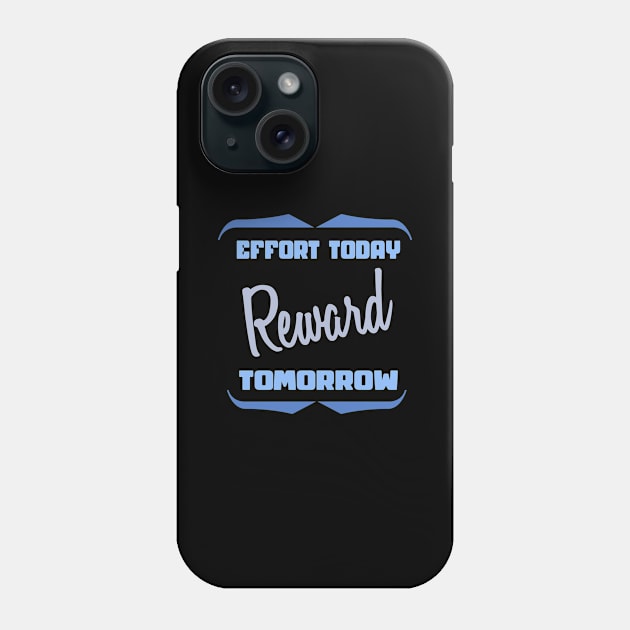 Effort Today Reward Tomorrow Motivational Quote Phone Case by etees0609