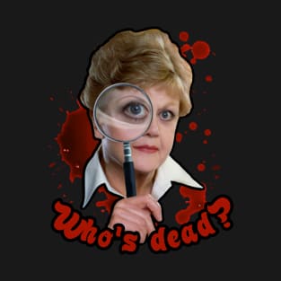 Jessica Fletcher - Who's dead? T-Shirt