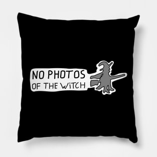 No Photos Of The Witch Pillow