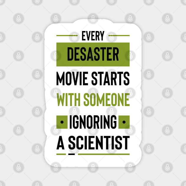 Every disaster movie starts with someone ignoring a scientist #4 Magnet by archila