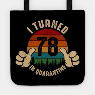 I Turned 78 In Quarantine Tote