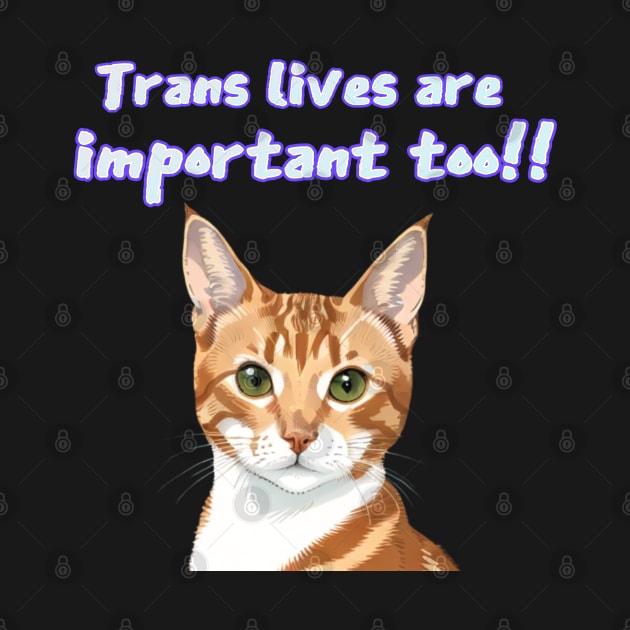 Crookie says... Trans Lives Are Important Too! White by Gold Dust Publishing