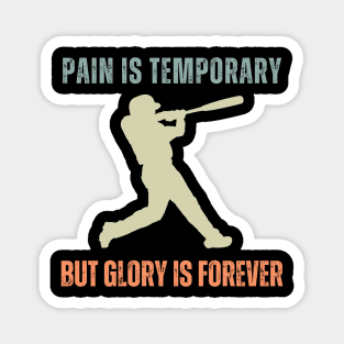 Pain is Temporary Baseball Magnet