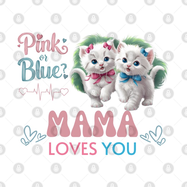 Cute Pink Or Blue Mama Loves You Pink and Blue Coquette Kittens with Bows and Ribbons Baby Gender Reveal Baby Shower Mother's Day Cat Mother by Motistry