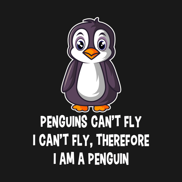 Penguins Can't Fly, I'm A Penguin Gift by Delightful Designs