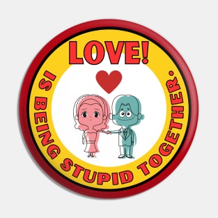 Cute Love is being stupid together Valentine's Day couple Pin