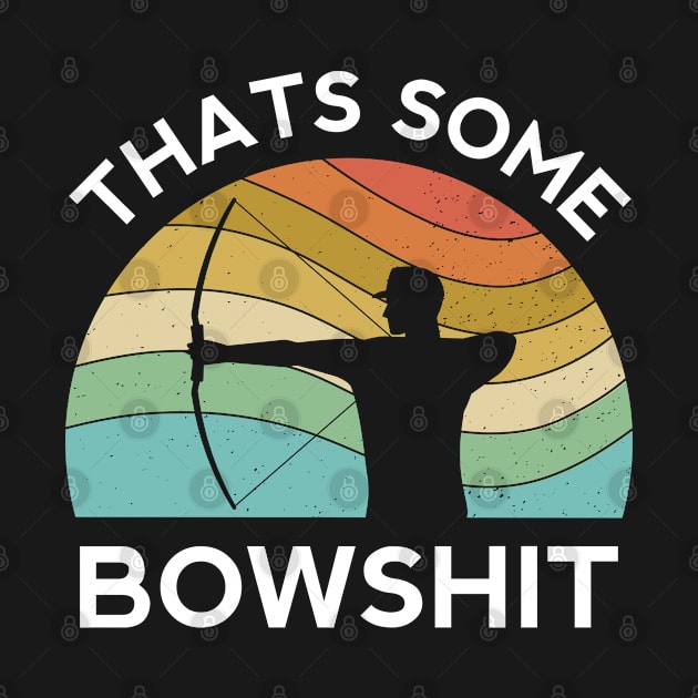 Thats Some Bowshit Archery Bow Arrow Compound Shoot Funny by Shirtsurf