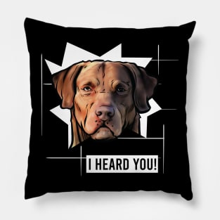 Funny Chesapeake Bay Retriever I Heard You Pillow