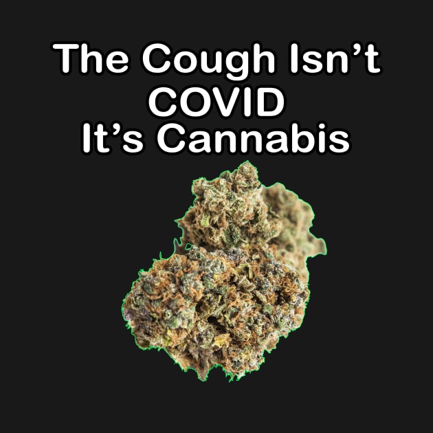 The Cough Isn't COVID It's Cannabis - Design 5 by The AEGIS Alliance