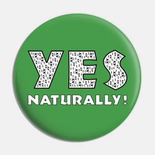 Yes (Naturally) Pin