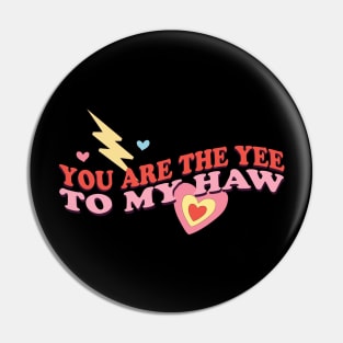 You Are The Yee To My Haw Pin