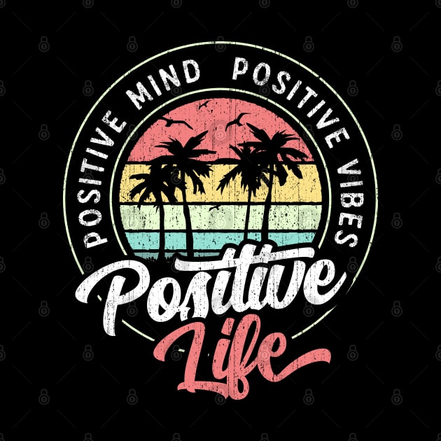 Positive Mind Positive Vibes Positive Life Circle by DetourShirts