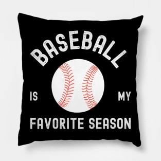 Baseball is my favorite season Pillow