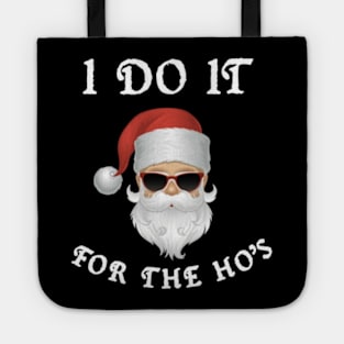 I Do It For The Ho's Tote