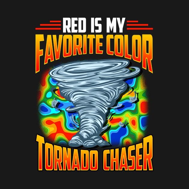 Red Is My Favorite Color Tornado Chaser Weather by theperfectpresents