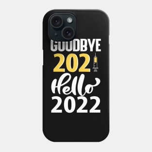 Goodbye 2021 Hello 2022 Phone Case