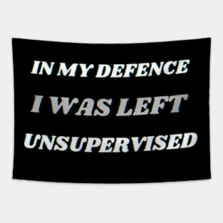 In My Defence I Was Left Unsupervised Tapestry