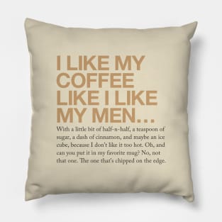 I like my coffee like I like my men... Pillow