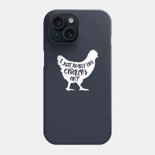 I just Reall Like Chickens, Ok? Cute Chicken Lover T-Shirt Gift Phone Case