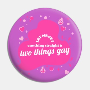 1 thing straight, 2 things gay Pin