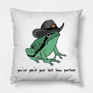 You Just Yee'd Your Last Haw Shirt. Cowboy Frog Meme T-shirt Gift Idea. Wild West Tshirt Present. Trendy Pillow