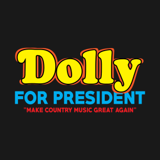 legendary dolly for president T-Shirt