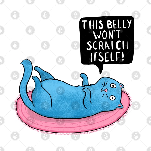 This Belly Won't Scratch Itself - Cat by Drawn to Cats