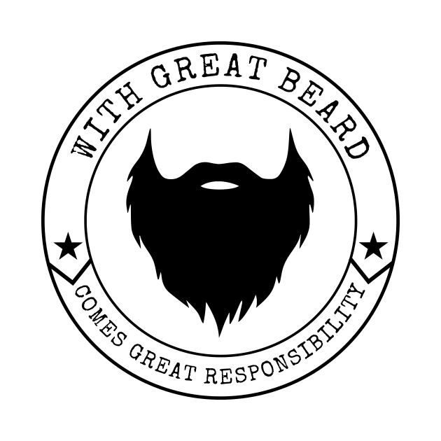 With Great Beard Comes Great Responsibility by Lasso Print