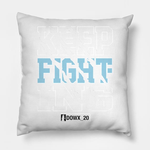 Keep Fighting Pillow by DOWX_20