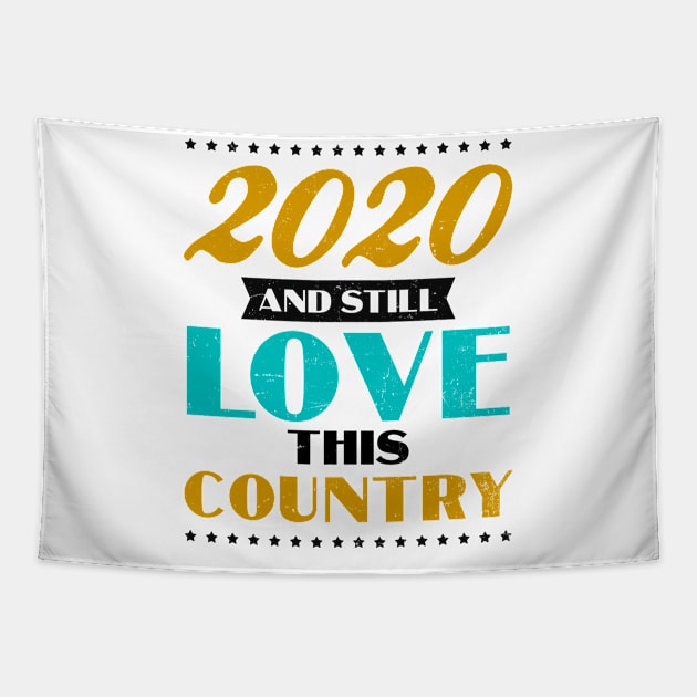 4th Of July 2020 Shirt | Still Love This Country Gift Tapestry by Gawkclothing