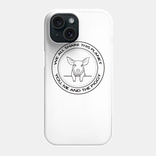 Piggy - We All Share This Planet - animal design on white Phone Case